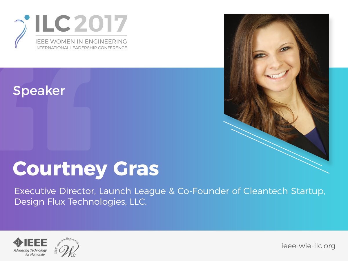 ILC 2017 Speaker Picture. Courtney Gras, Executive Direction, Launch League & Co-Founder of Cleantech Startup, Design Flux Technologies, LLC.