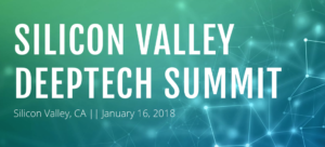 Silicon Valley DeepTech Summit. Silicon Valley, CA. January 16th, 2018