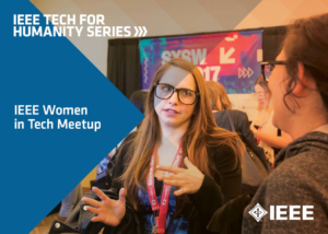 IEEE Women In Tech Meetup at SXSW Interactive 2018. IEEE Tech For Humanity Series