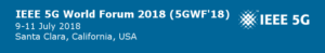 IEEE 5G World Forum 2018 (5GWF'18). 9-11 July 2018. Santa Clara, California, USA. IEEE 5G