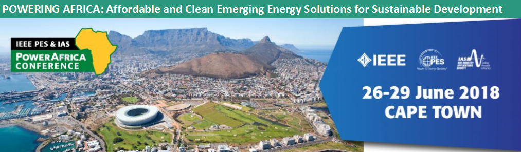 Powering Africa: Affordable and Clean Emerging Cnergy Solutions for Sustainable Development. IEEE PES & IAS. Power Africa Conference. 26-29 June 2018, Cape Town