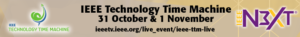 IEEE Technology Time Machine. 31 October & 1 November. https://ieeetv.ieee.org/live_event/ieee-ttm-live