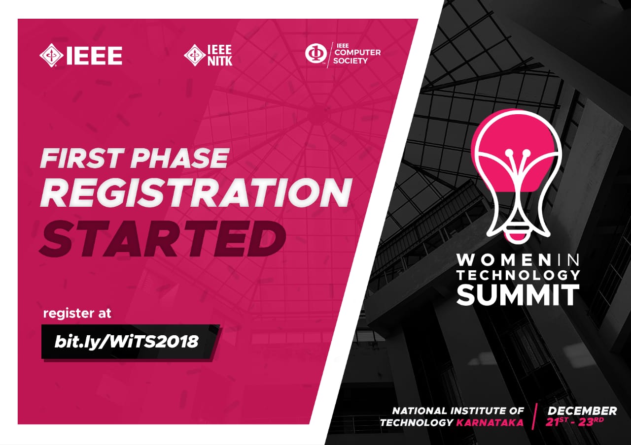 Sponsored by IEEE, IEEE NITK, and IEEE Computer Society. First Phase Registration Started. Register at bit.ly/WiTS2018. Women in Technology Summit. National Institute of Technology Karnataka. December 21st - 23rd
